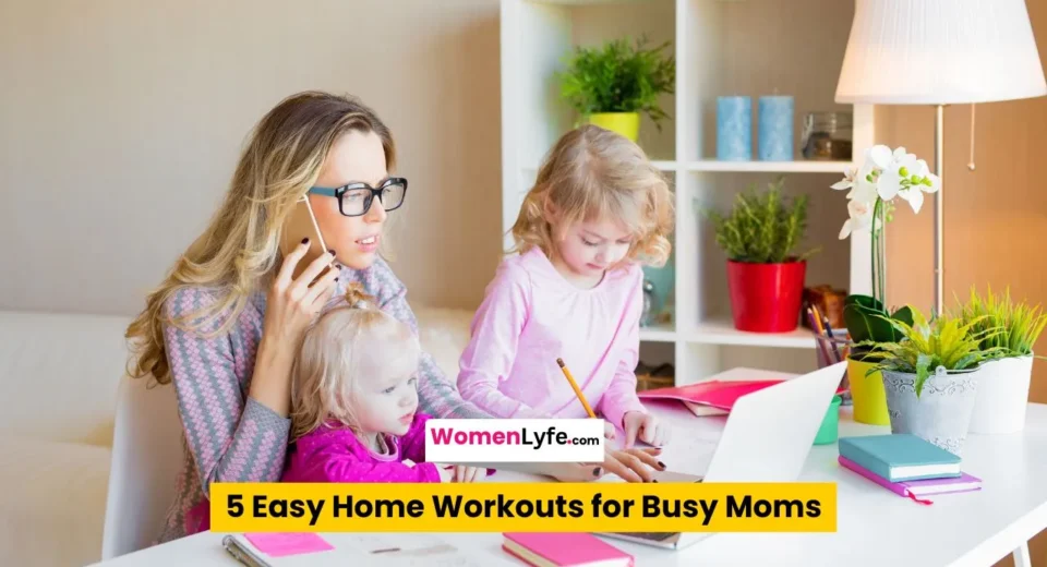 5 Easy Home Workouts for Busy Moms