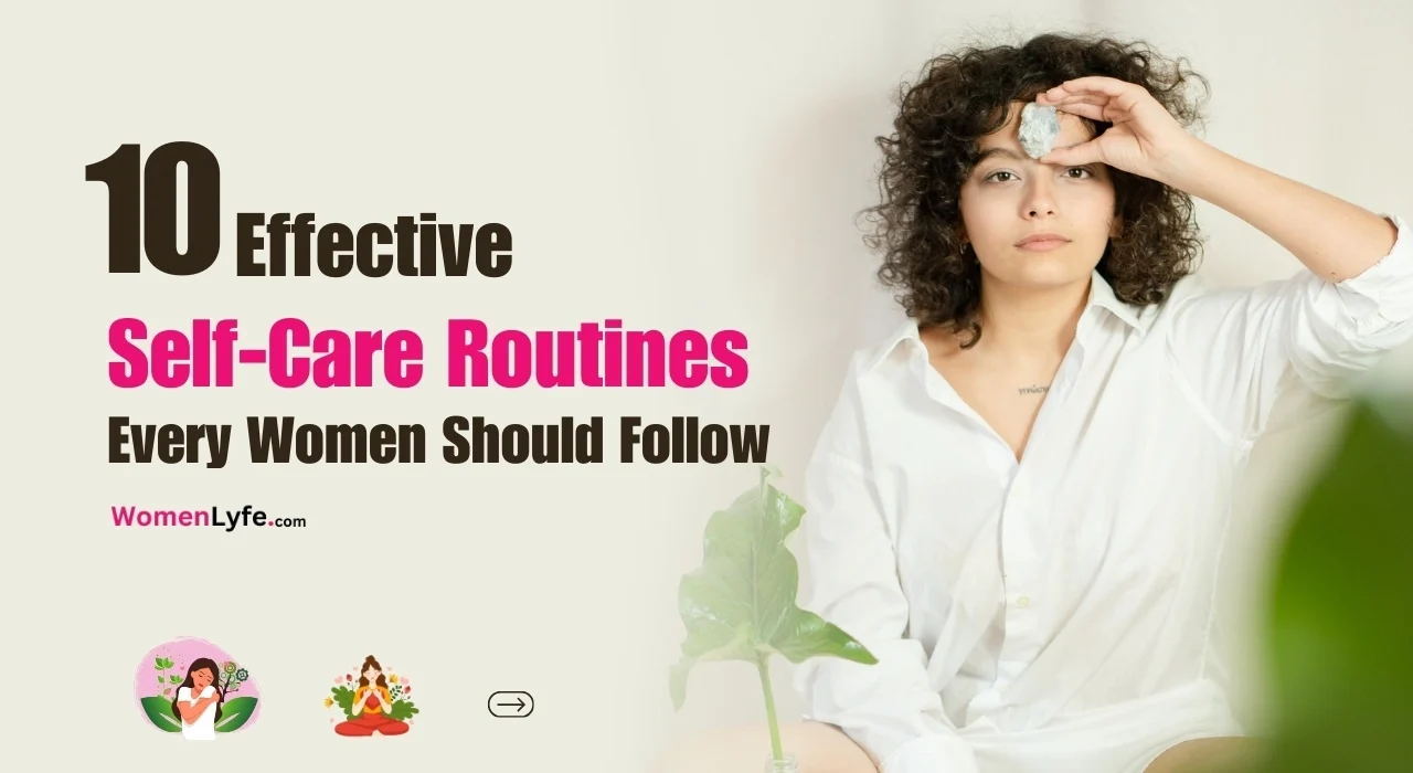 10 Effective Self-Care Routines Every Women Should Follow