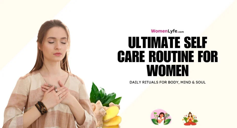 Ultimate Self Care Routine for Women Daily Rituals for Body, Mind & Soul